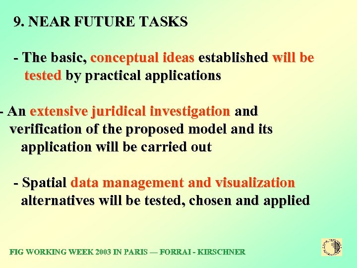 9. NEAR FUTURE TASKS - The basic, conceptual ideas established will be tested by