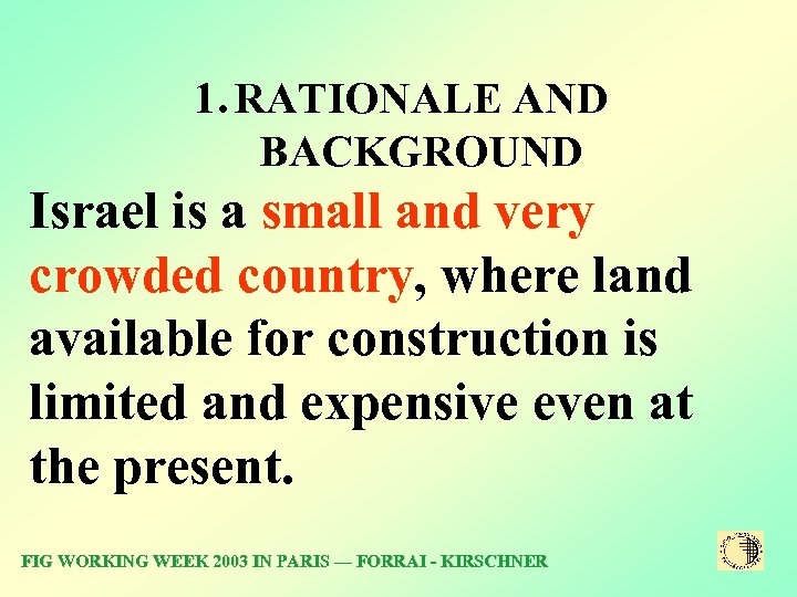 1. RATIONALE AND BACKGROUND Israel is a small and very crowded country, where land