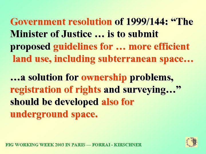 Government resolution of 1999/144: “The Minister of Justice … is to submit proposed guidelines
