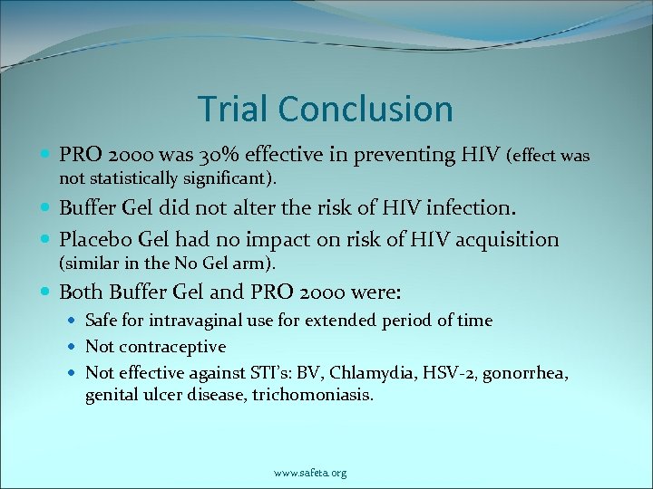 Trial Conclusion PRO 2000 was 30% effective in preventing HIV (effect was not statistically