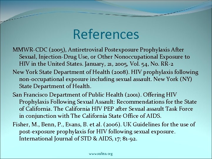 References MMWR-CDC (2005), Antiretroviral Postexposure Prophylaxis After Sexual, Injection-Drug Use, or Other Nonoccupational Exposure