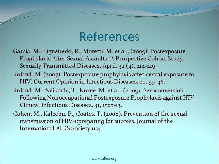 References Garcia, M. , Figueiredo, R. , Moretti, M. et al. , (2005). Postexposure