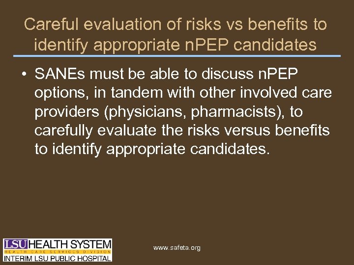 Careful evaluation of risks vs benefits to identify appropriate n. PEP candidates • SANEs