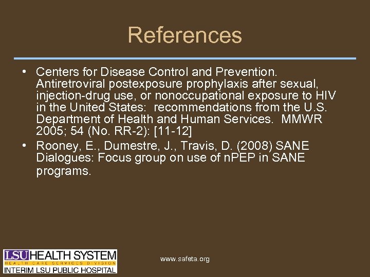 References • Centers for Disease Control and Prevention. Antiretroviral postexposure prophylaxis after sexual, injection-drug