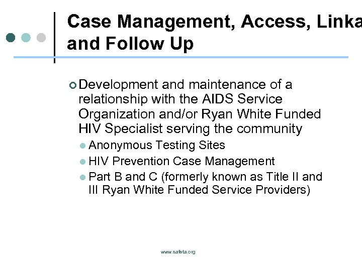 Case Management, Access, Linka and Follow Up ¢ Development and maintenance of a relationship