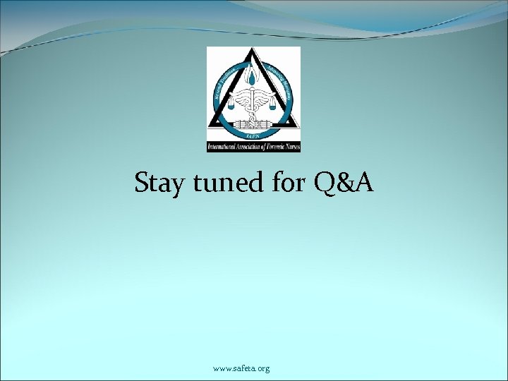 Stay tuned for Q&A www. safeta. org 