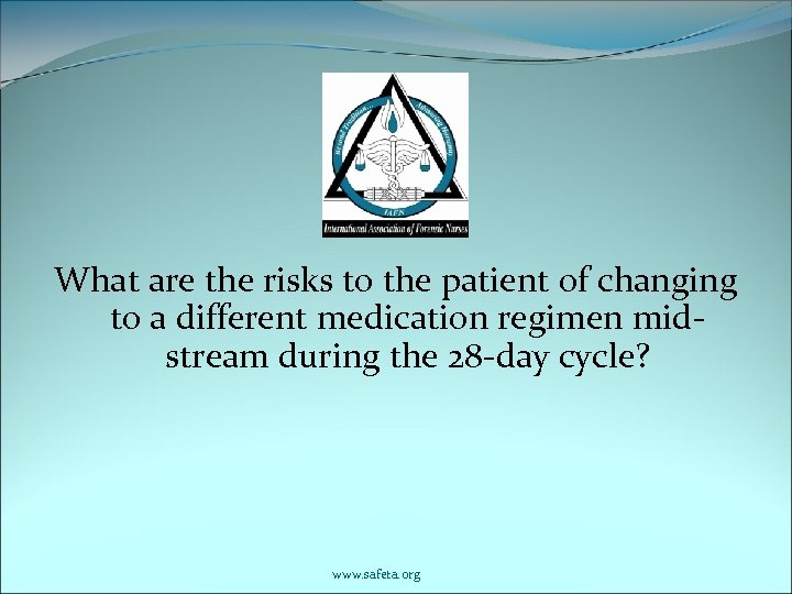 What are the risks to the patient of changing to a different medication regimen
