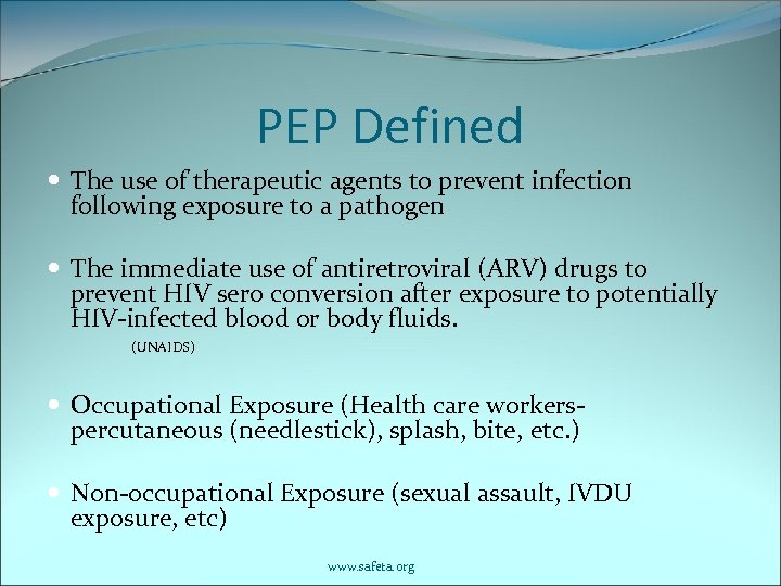PEP Defined The use of therapeutic agents to prevent infection following exposure to a