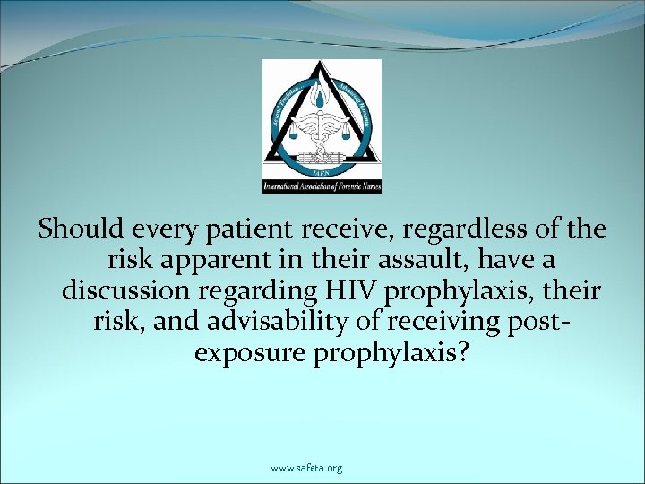 Should every patient receive, regardless of the risk apparent in their assault, have a