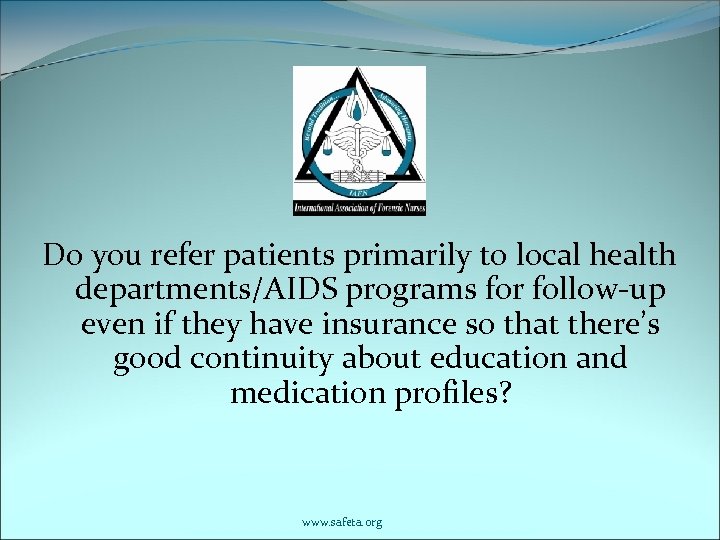 Do you refer patients primarily to local health departments/AIDS programs for follow-up even if