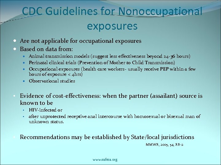 CDC Guidelines for Nonoccupational exposures Are not applicable for occupational exposures Based on data