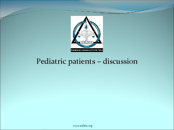 Pediatric patients – discussion www. safeta. org 