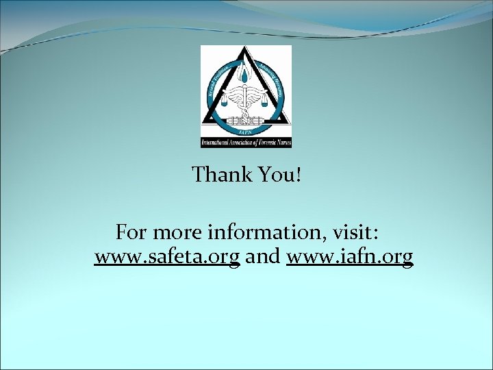 Thank You! For more information, visit: www. safeta. org and www. iafn. org 