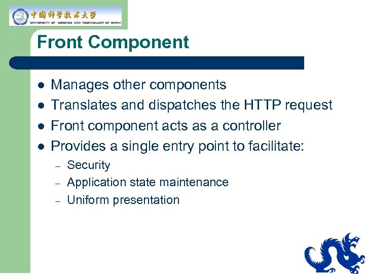 Front Component l l Manages other components Translates and dispatches the HTTP request Front