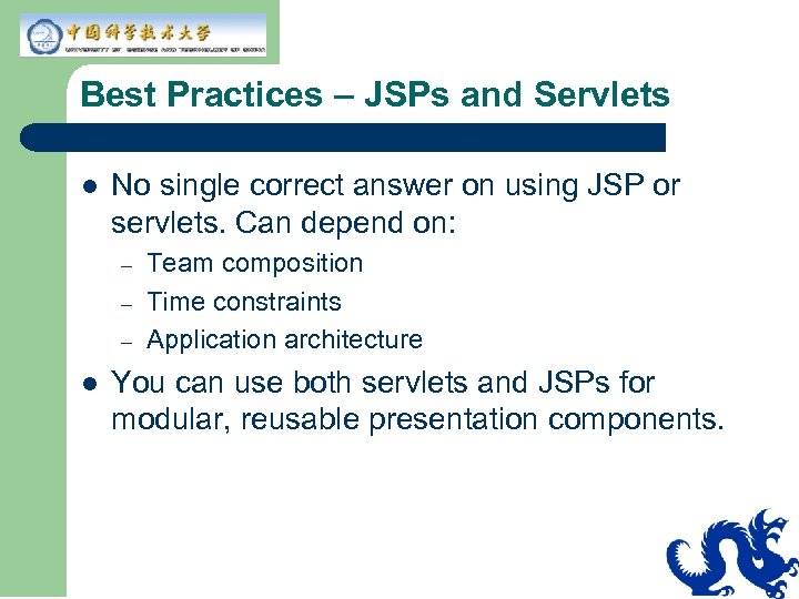 Best Practices – JSPs and Servlets l No single correct answer on using JSP
