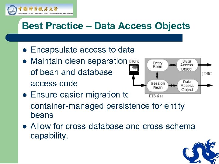 Best Practice – Data Access Objects l l Encapsulate access to data Maintain clean