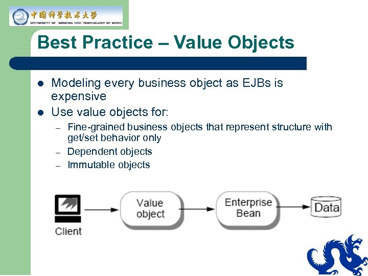 Best Practice – Value Objects l l Modeling every business object as EJBs is