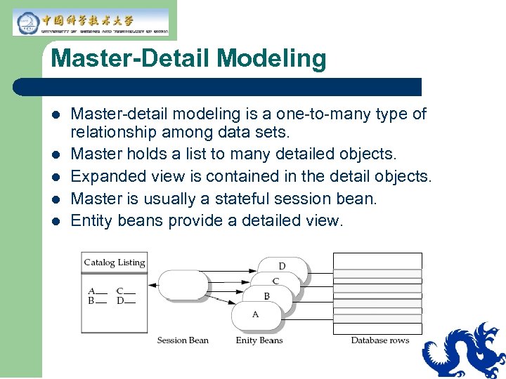 Master-Detail Modeling l l l Master-detail modeling is a one-to-many type of relationship among