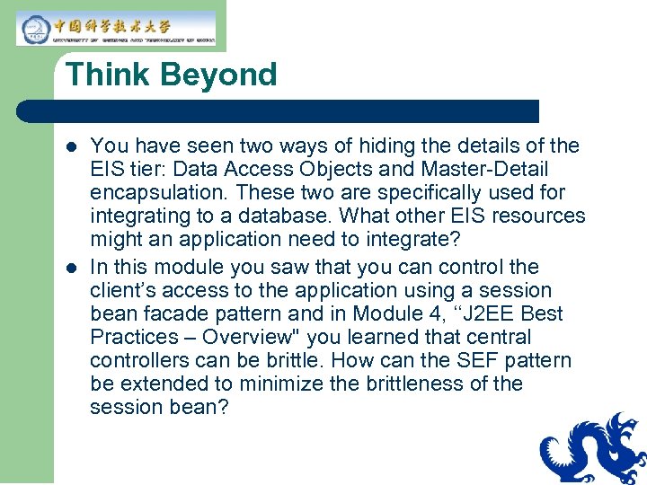 Think Beyond l l You have seen two ways of hiding the details of