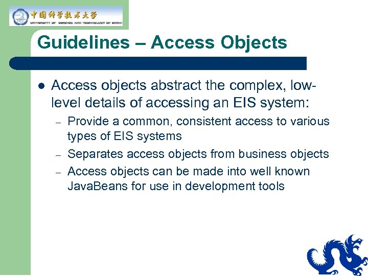 Guidelines – Access Objects l Access objects abstract the complex, lowlevel details of accessing