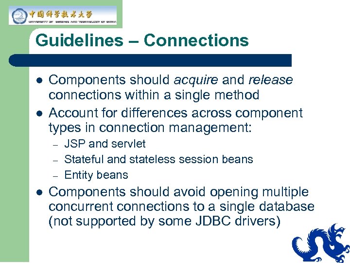 Guidelines – Connections l l Components should acquire and release connections within a single