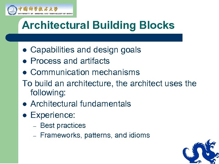 Architectural Building Blocks Capabilities and design goals l Process and artifacts l Communication mechanisms