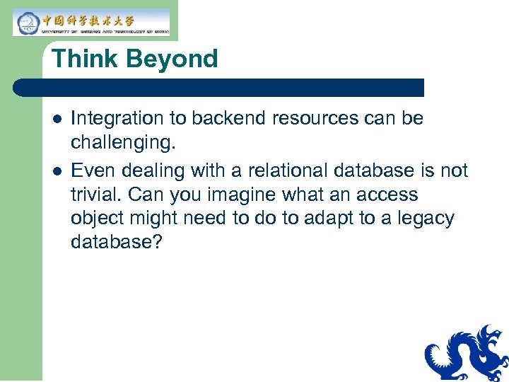 Think Beyond l l Integration to backend resources can be challenging. Even dealing with