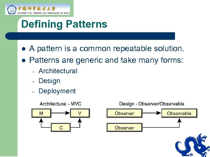 Defining Patterns l l A pattern is a common repeatable solution. Patterns are generic