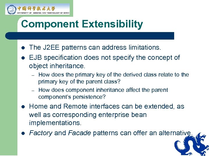 Component Extensibility l l The J 2 EE patterns can address limitations. EJB specification