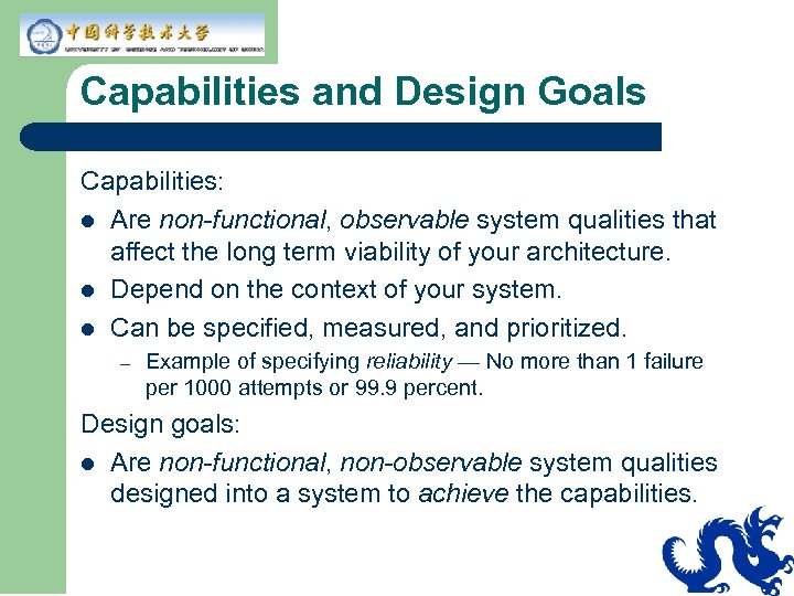 Capabilities and Design Goals Capabilities: l Are non-functional, observable system qualities that affect the