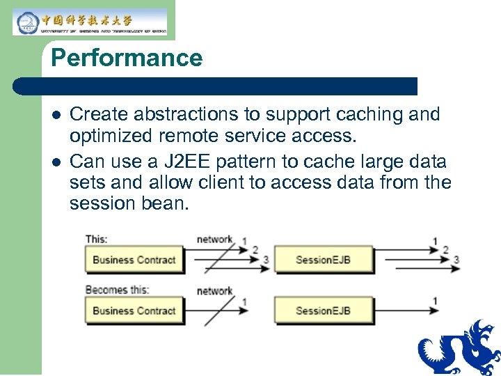 Performance l l Create abstractions to support caching and optimized remote service access. Can