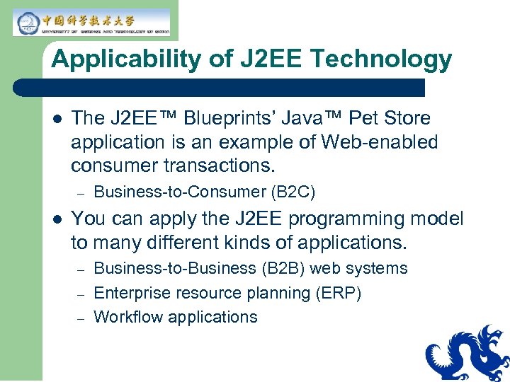 Applicability of J 2 EE Technology l The J 2 EE™ Blueprints’ Java™ Pet