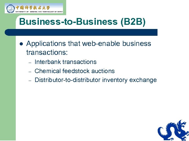 Business-to-Business (B 2 B) l Applications that web-enable business transactions: – – – Interbank