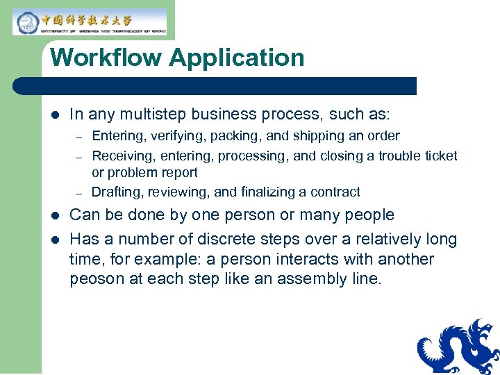 Workflow Application l In any multistep business process, such as: – – – l