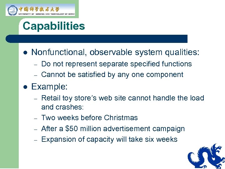 Capabilities l Nonfunctional, observable system qualities: – – l Do not represent separate specified