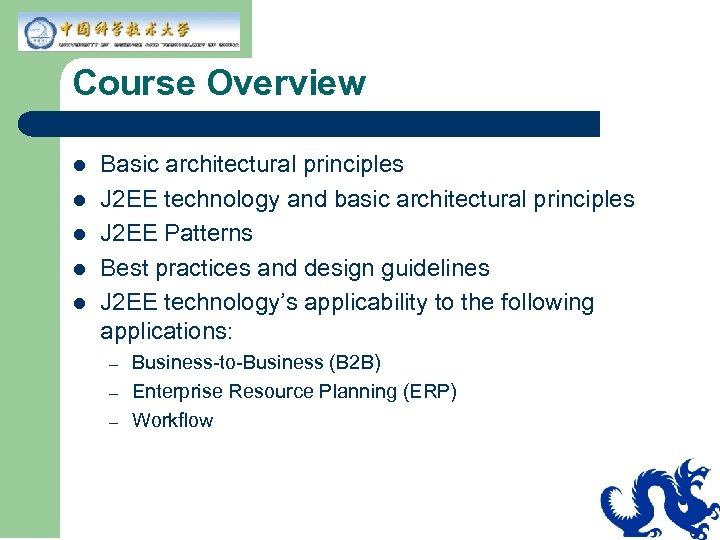 Course Overview l l l Basic architectural principles J 2 EE technology and basic