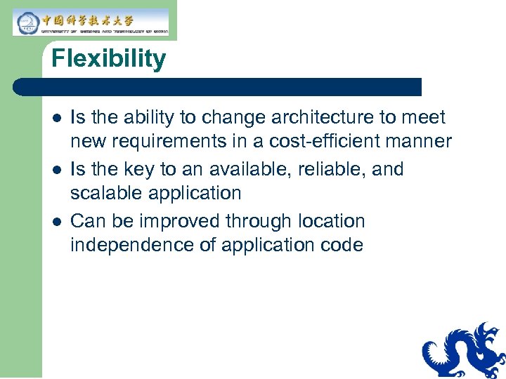 Flexibility l l l Is the ability to change architecture to meet new requirements