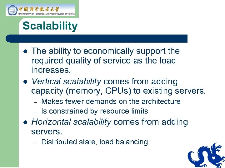 Scalability l l The ability to economically support the required quality of service as