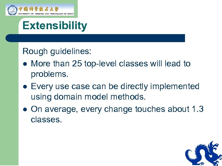 Extensibility Rough guidelines: l More than 25 top-level classes will lead to problems. l