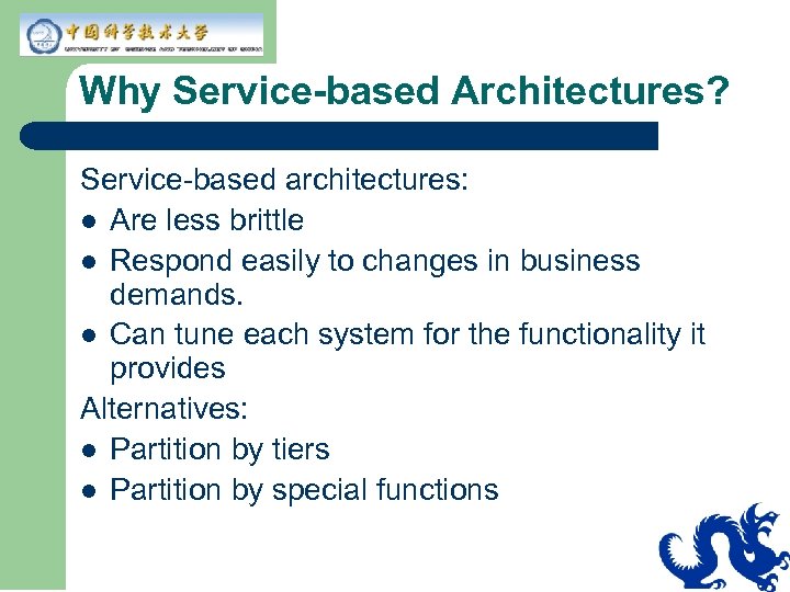 Why Service-based Architectures? Service-based architectures: l Are less brittle l Respond easily to changes