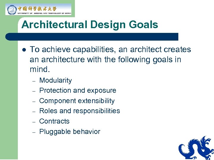 Architectural Design Goals l To achieve capabilities, an architect creates an architecture with the