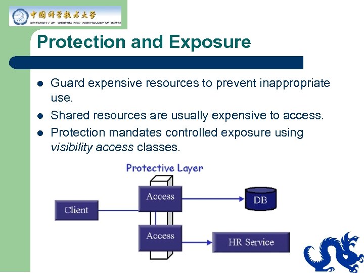 Protection and Exposure l l l Guard expensive resources to prevent inappropriate use. Shared