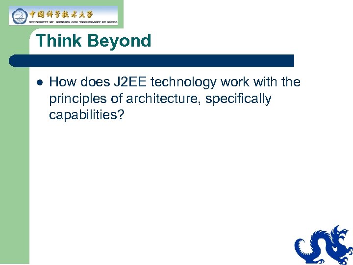 Think Beyond l How does J 2 EE technology work with the principles of