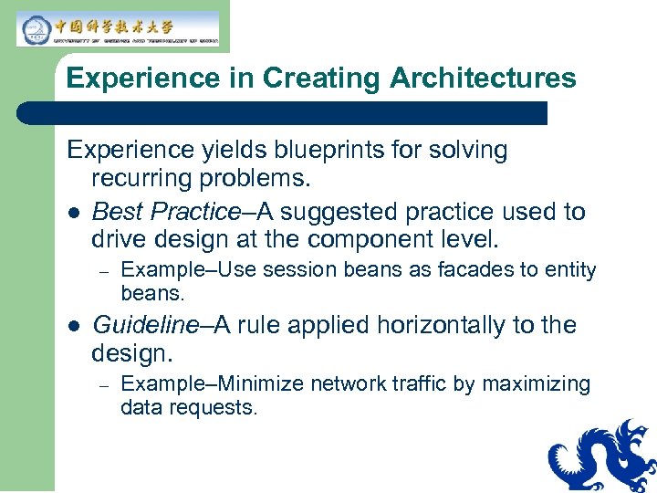Experience in Creating Architectures Experience yields blueprints for solving recurring problems. l Best Practice–A