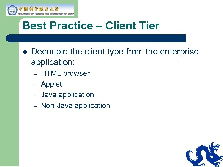 Best Practice – Client Tier l Decouple the client type from the enterprise application: