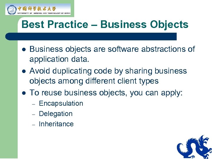 Best Practice – Business Objects l l l Business objects are software abstractions of