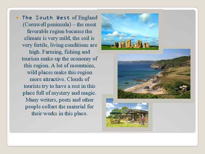  The South West of England (Cornwell peninsula) – the most favorable region because