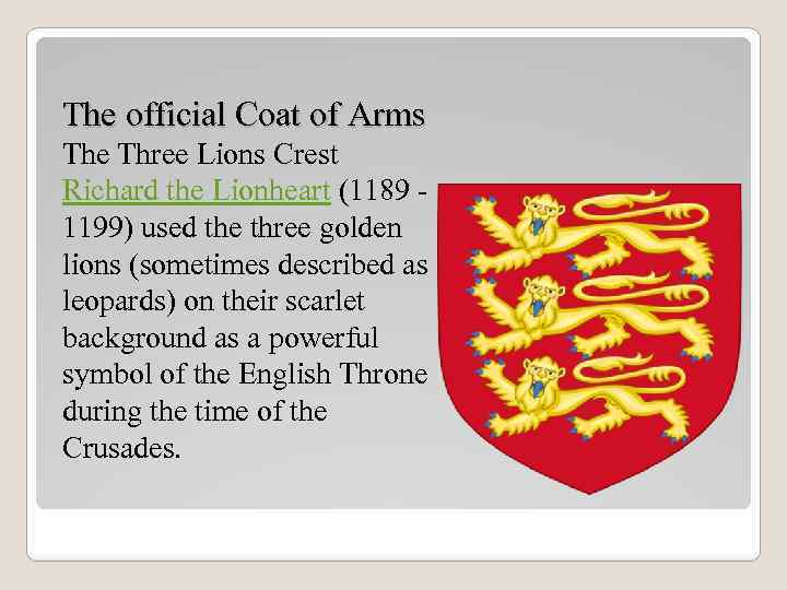 The official Coat of Arms The Three Lions Crest Richard the Lionheart (1189 -