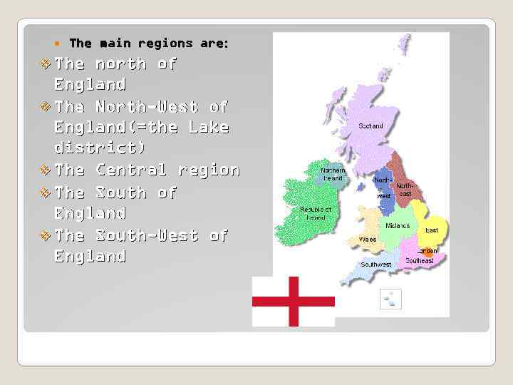  The main regions are: v The north of England v The North-West of