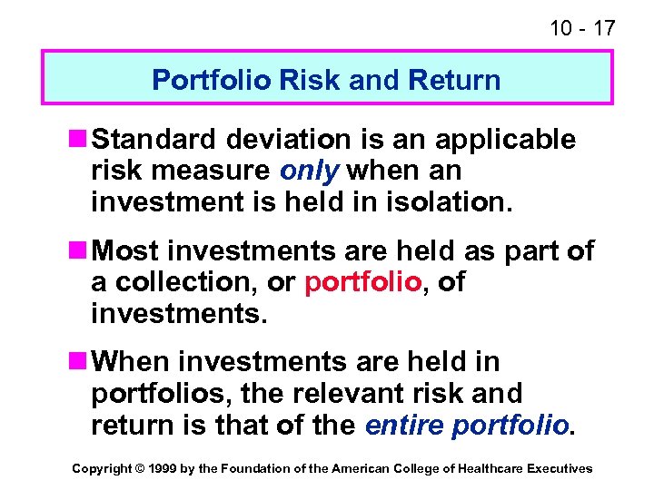 10 - 17 Portfolio Risk and Return n Standard deviation is an applicable risk